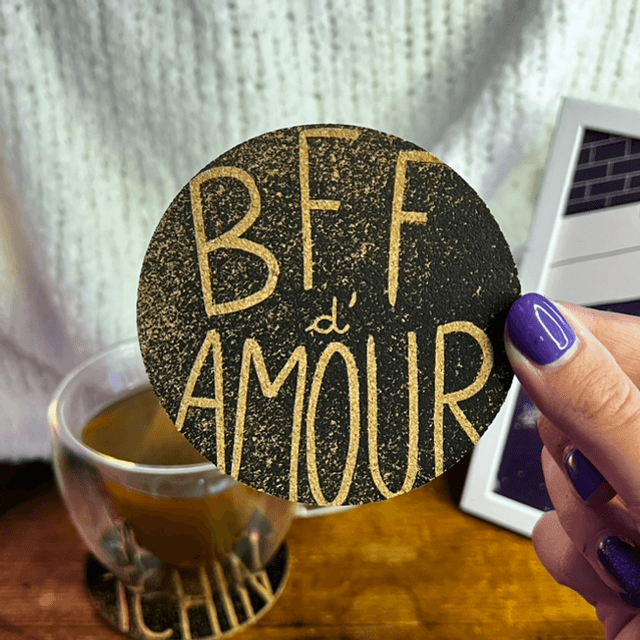 Dessous de verre - Mes amis, mes amours 🖤 (BFF d’amour, coeur d’amour, bibou d’amour…)